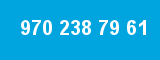 970 238 79 61